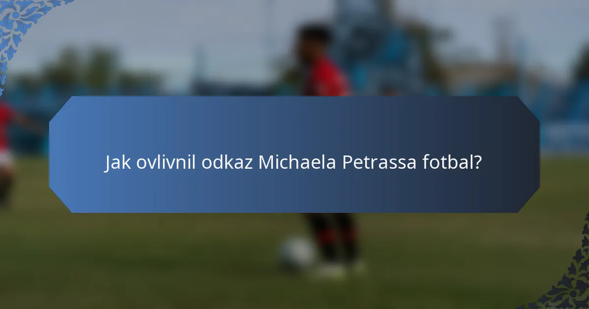 Jak ovlivnil odkaz Michaela Petrassa fotbal?