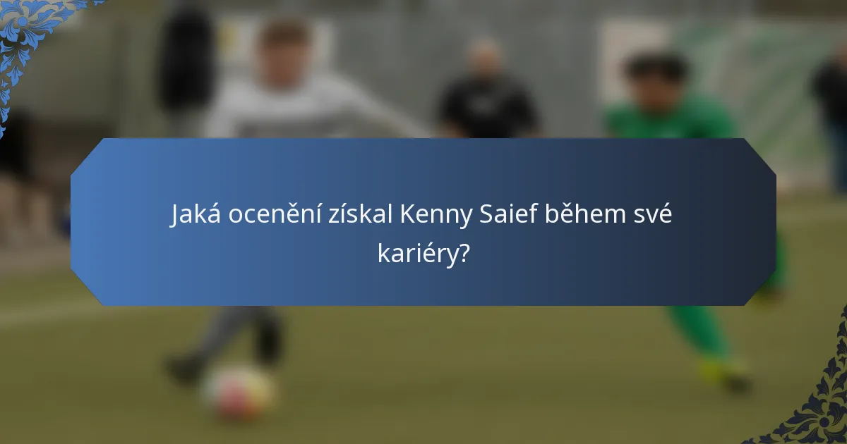 Jaká ocenění získal Kenny Saief během své kariéry?