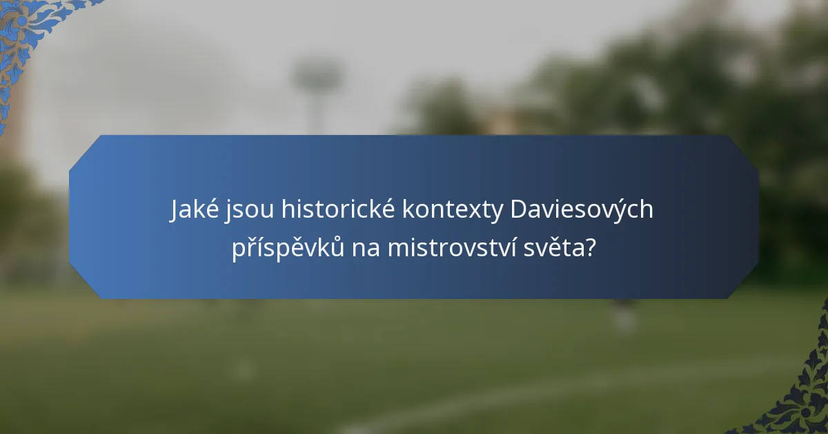 Jaké jsou historické kontexty Daviesových příspěvků na mistrovství světa?
