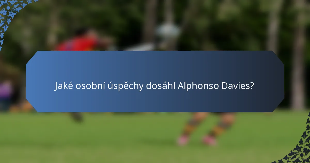 Jaké osobní úspěchy dosáhl Alphonso Davies?