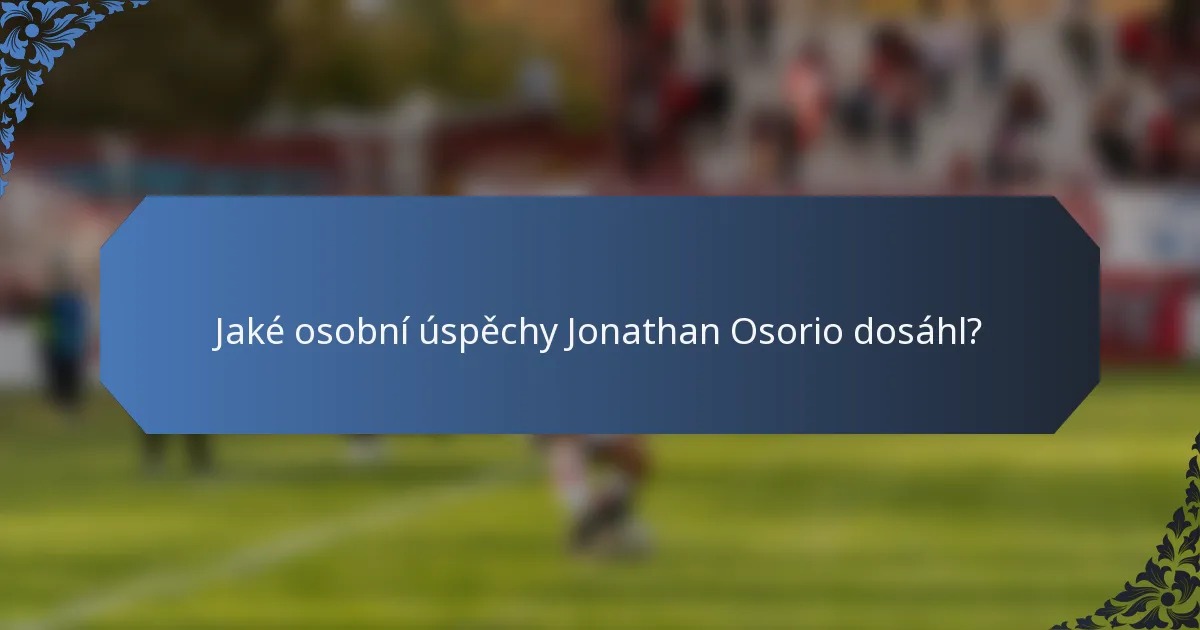 Jaké osobní úspěchy Jonathan Osorio dosáhl?