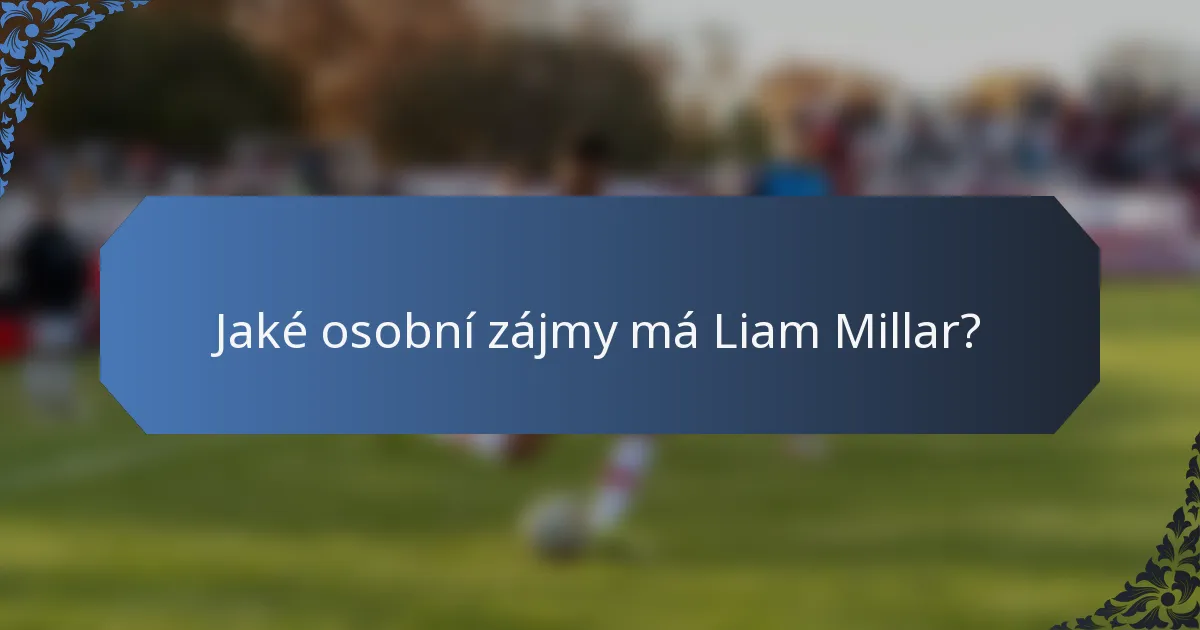 Jaké osobní zájmy má Liam Millar?