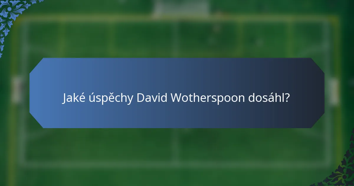 Jaké úspěchy David Wotherspoon dosáhl?
