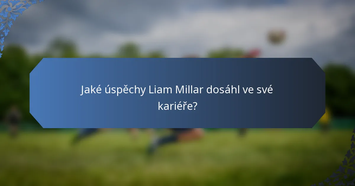 Jaké úspěchy Liam Millar dosáhl ve své kariéře?