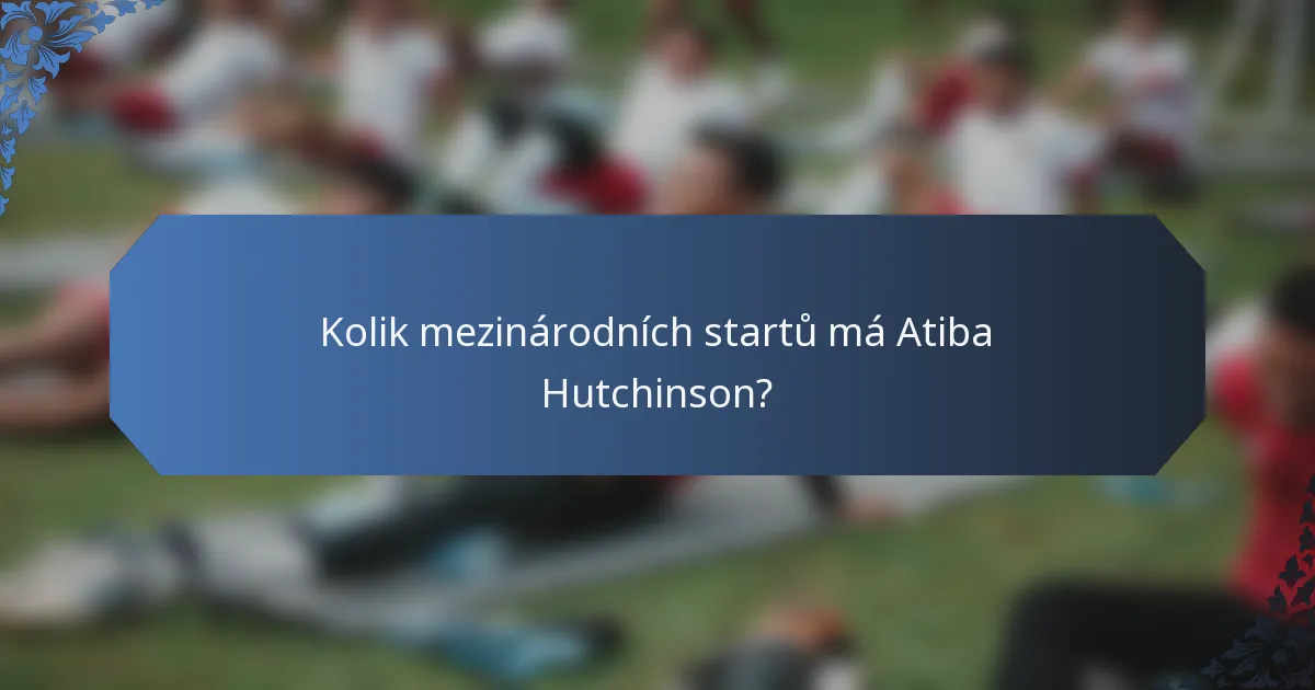 Kolik mezinárodních startů má Atiba Hutchinson?