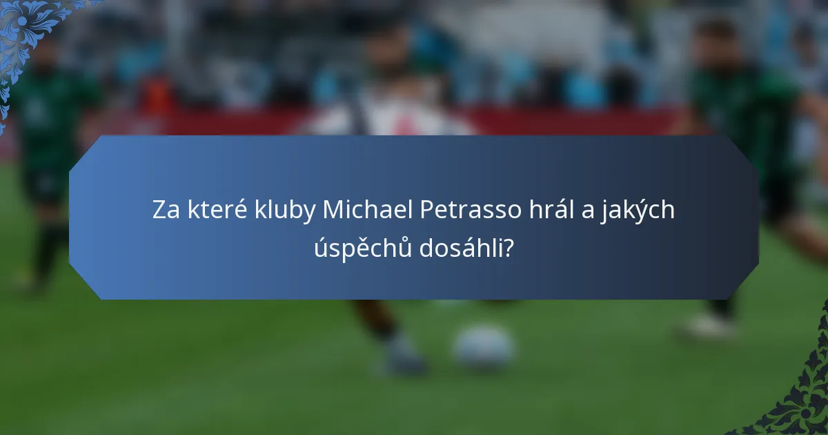 Za které kluby Michael Petrasso hrál a jakých úspěchů dosáhli?